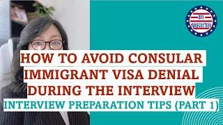 How to avoid immigrant visa denial during consular interview? Immigrant Visa Interview Preparation 1
