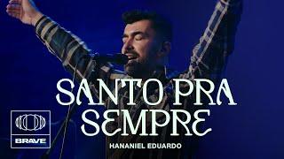 Hananiel Eduardo - Santo Pra Sempre (Ao Vivo) | BRAVE Night