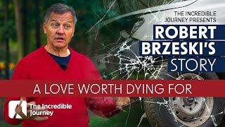 Robert Brzeski's Story – A Love Worth Dying For