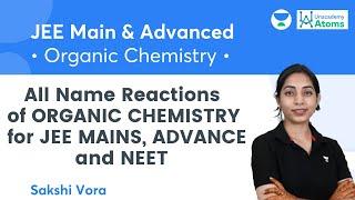 All Name Reactions of ORGANIC CHEMISTRY for JEE MAINS ADVANCE & NEET | Unacademy Atoms | Sakshi Vora