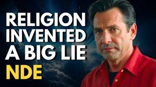 NDE: He Died and Discovered the Big Lie About God!