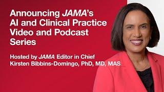 Announcing JAMA's AI and Clinical Practice Video and Podcast Series