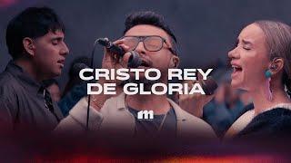 Cristo Rey de Gloria I Ft. Alex Campos | MISSION MUSICA