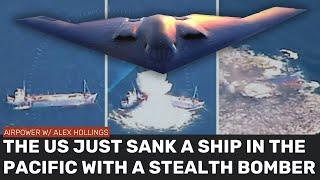 The US just used a stealth bomber to sink a ship in the Pacific