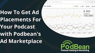 How To Get Ad Placements For Your Podcast In 2021 With Podbean's Ad Marketplace