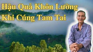 Hậu Quả Khôn Lường Khi Cúng Tam Tai | Ông Út An Giang