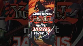 La CARTE Yu-Gi-Oh! qui ne doit JAMAIS REVENIR !