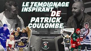 ️ INTERVIEW : LE TEMOIGNAGE INSPIRANT DE PATRICK COULOMBE !