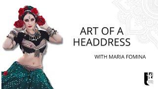 Art of a FatChanceBellyDance®Style Headdress Class with Maria Fomina