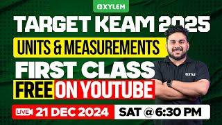 TARGET KEAM 2025 : UNITS & MEASUREMENTS | FIRST CLASS FREE ON YOUTUBE | Xylem KEAM