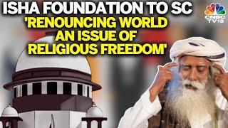 Sadhguru's Isha Foundation Case: Supreme Court Stays Madras High Court Order | CNBC TV18