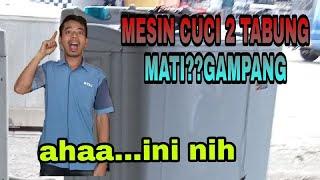 MESIN CUCI 2 TABUNG MATI?? GAMPANG