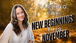 November Energy Shift - EFT Tapping for November: Set Powerful Intentions for Yourself & the World