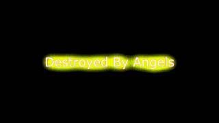 Destroyed by Angels