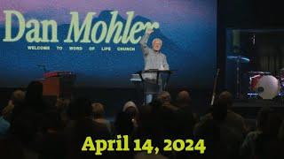 ️ @ Word of Life Church April 14, 2024 - Dan Mohler