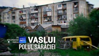 ROMÂNIA, TE IUBESC! - VASLUI, POLUL SĂRĂCIEI