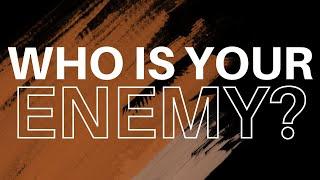 Who Is Your Enemy? • Matthew 5:43-48 • June 2, 2024