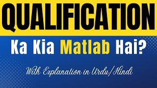 Qualification Meaning in Urdu With Explanation | Qualification Ka Kia Matlab Hota Hai | Urdu/Hindi