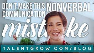 Don't make this nonverbal communication mistake: vlog by Halelly Azulay of TalentGrow