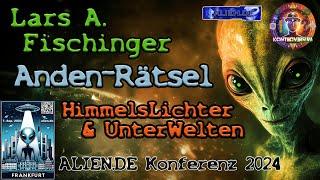 HimmelsLichter & UnterWelten - Anden Rätsel / Vortrag von Lars A. Fischinger bei ALIEN.DE 2024