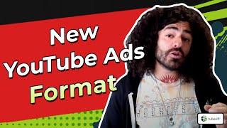 New YouTube Ads Format