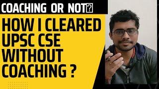 How I Cleared UPSC Without Coaching| Part 1| Should I do Coaching or Not?