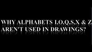 Why Alphabets I, O, Q, S, X and  Z aren't Used in Drawings???
