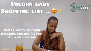STELLA aduhaye UNBORN BABY SHOPPING LIST|Byose ntacyo asize arabitubwiye ||BABY ROOM decoration