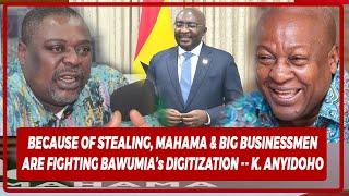 Because Of Stealing Mahama & Big Businessmen Are Fighting Bawumia's Digitization - K. Anyidoho