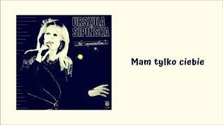 Urszula Sipińska - Mam tylko ciebie [Official Audio]