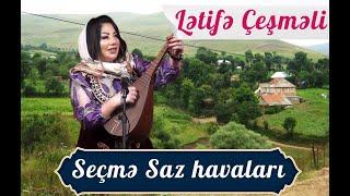 Lətifə Çeşməli İfasında Ən Sevilən Aşıq Mahnıları | Seçmə Saz Havaları