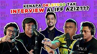 KENAPA OKLETSGO TAK INTERVIEW ALIFF AZIZ??? - EP 108
