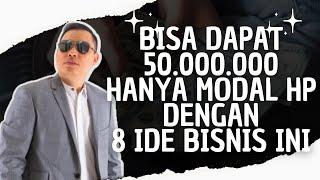 8 IDE BISNIS Cuma MODAL HP POTENSI INCOME Rp. 3.000.000 - Rp. 50.000.000!