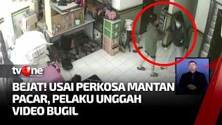 Usai Perkosa Mantan Pacar di Kantor Ekspedisi, Seorang Pria Unggah Video Bugil Korbannya | tvOne