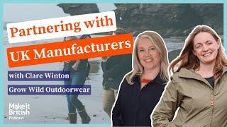 Partnering with UK Manufacturers with Clare Winton, Grow Wild Outdoorwear