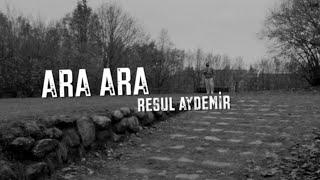 Resul Aydemir - Ara Ara ( Prod @CanerAksoyOfficial )