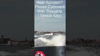 Close Call for  Water Taxi in Venice ? 