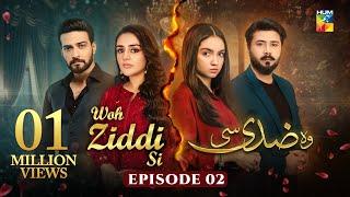 Woh Ziddi Si - Episode 02 - 27th September 2024 [ Aina Asif & Ali Abbas ] -HUM TV