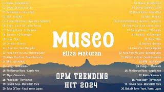 Eliza Maturan - Museo Best OPM Tagalog Love Songs - NEW OPM Trending 2024 Playlist