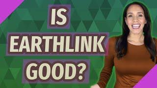 Is EarthLink good?