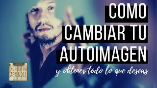 Autoimagen, el asombroso secreto de todo crecimiento personal