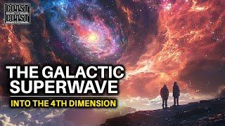 Riding the Galactic Superwave to a 4th Dimensional Existence