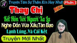 Siêu Phẩm hot nhất 2024" THAY CHỊ KẾT HÔN VỚI NGƯỜI XA LẠ TÀN BẠO LẠNH LÙNG VÀ CÁI KẾT " - Mc Tú Anh