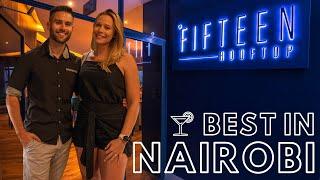 Our New FAVORITE Restaurant in Nairobi / Fifteen Rooftop