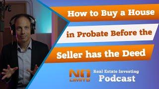 How to Buy a House in Probate Before the Seller has the Deed!