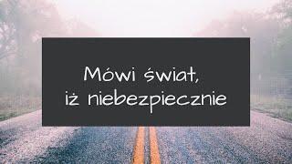 MÓWI ŚWIAT, IŻ NIEBEZPIECZNIE (Zbiór Pieśni Chrześcijańskich, nr 399)