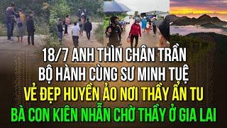 Sáng ngày 18/7 anh Thìn vẫn đi khất thực cùng Thầy Minh Tuệ, bà con tại Gia Lai vẫn chờ Thầy