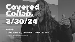 You Are My All In All, I Surrender All, Draw Me Close | 15 Min | CoveredCollab Secret Place Worship