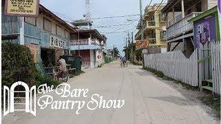 The Bare Pantry Show in Belize