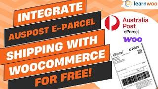 Integrate Australia Post eParcel Shipping to WooCommerce Store & Print Labels for FREE
